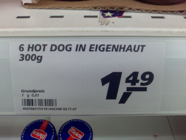 Genauer geht nicht... eigenhaut grundpreis meica wurst hotdog 